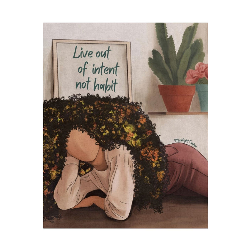"Live out of intent not habit"- Print