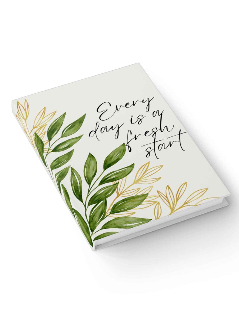 " Everyday is a fresh start" Journal
