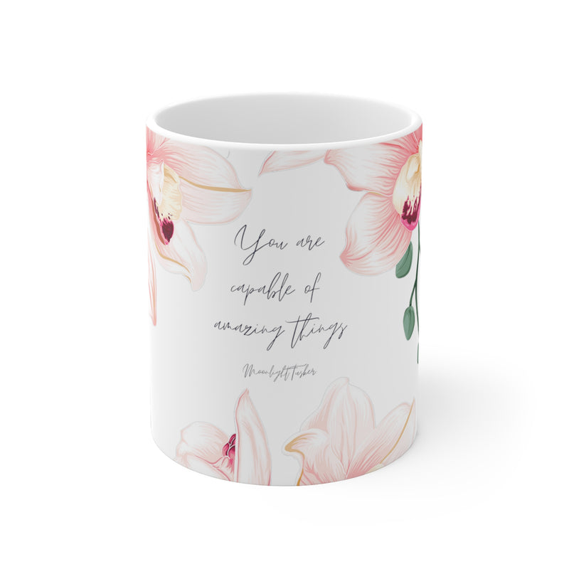 "You are capable of amazing things" Ceramic Mugs (11oz, 15oz)