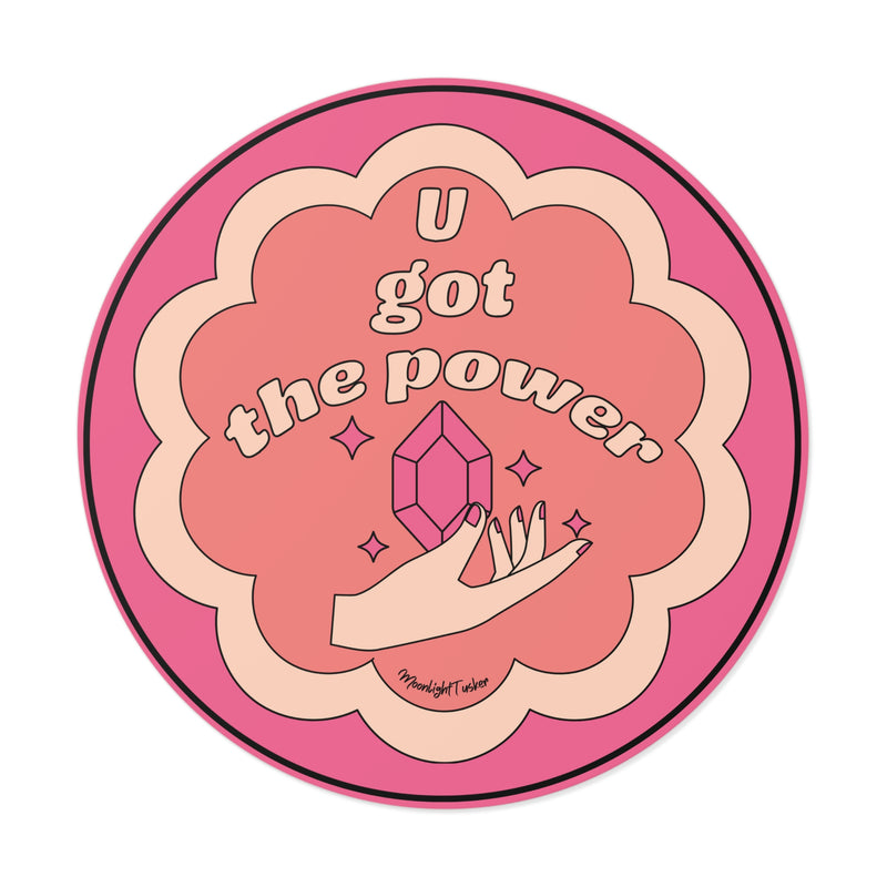 "U Got The Power" - Round Vinyl Sticker