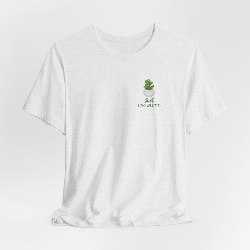Plant Lover T-Shirt — Potted Houseplants Graphic Tee ("Just One More")