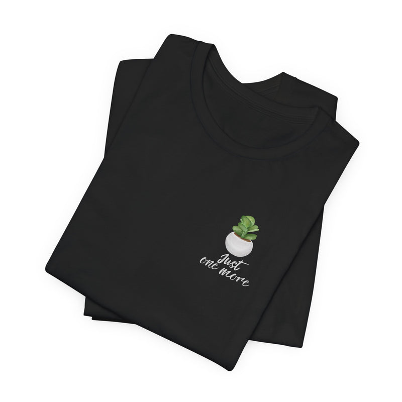 Plant Lover T-Shirt — Potted Houseplants Graphic Tee ("Just One More")