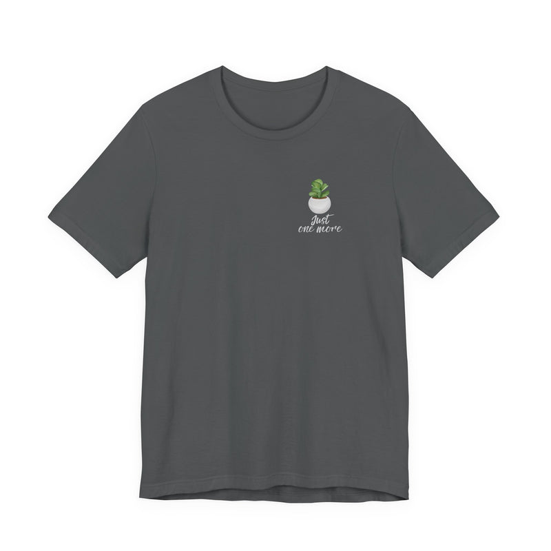 Plant Lover T-Shirt — Potted Houseplants Graphic Tee ("Just One More")