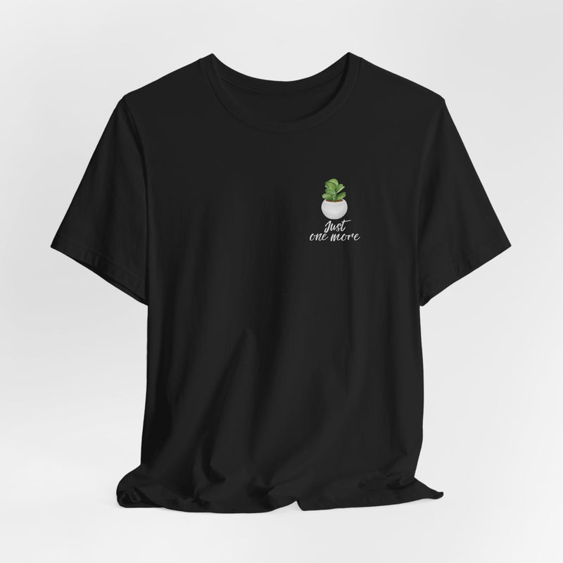 Plant Lover T-Shirt — Potted Houseplants Graphic Tee ("Just One More")