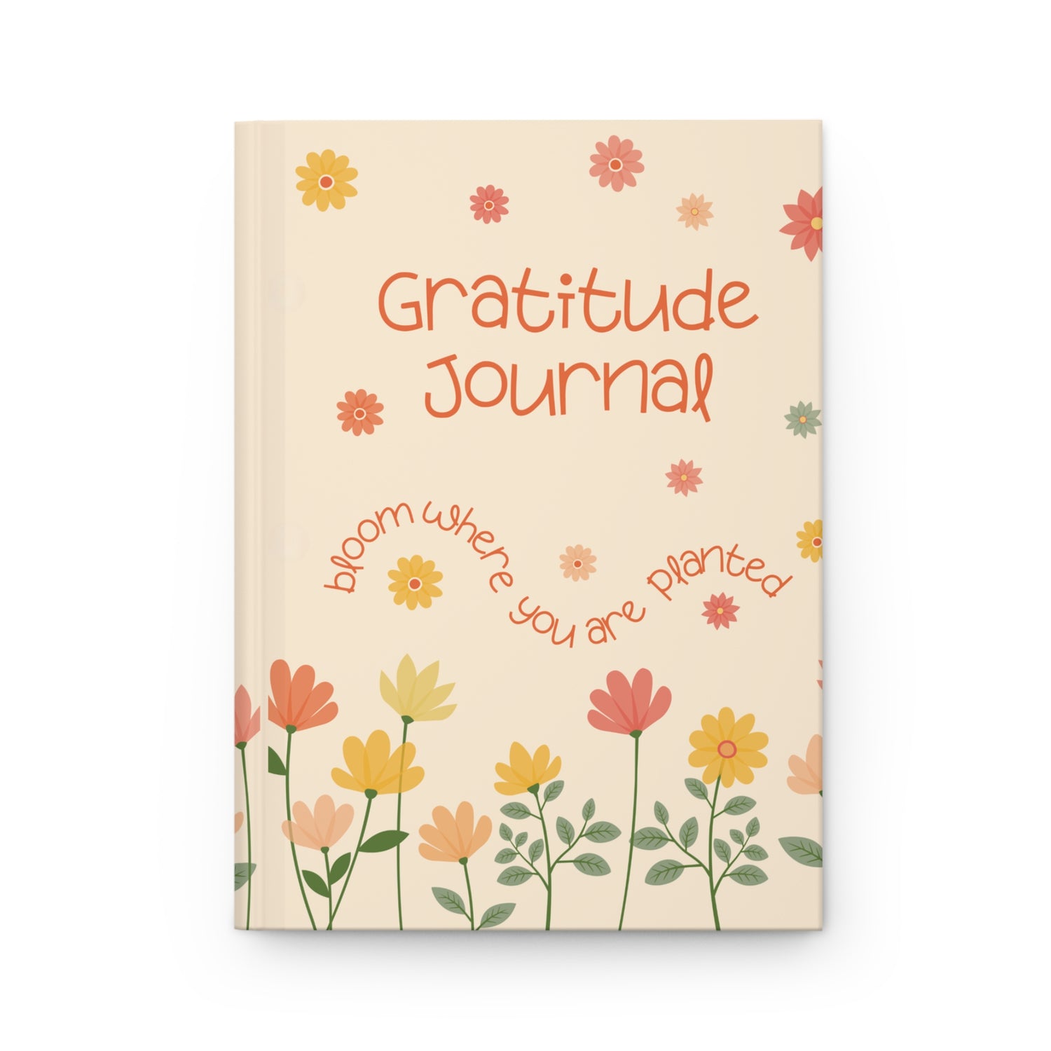 "Gratitude Journal- Bloom where you are planted"  Hardcover Journal