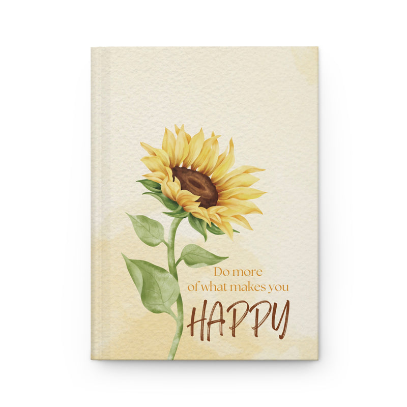 "Do more of what makes you happy"  Hardcover Journal