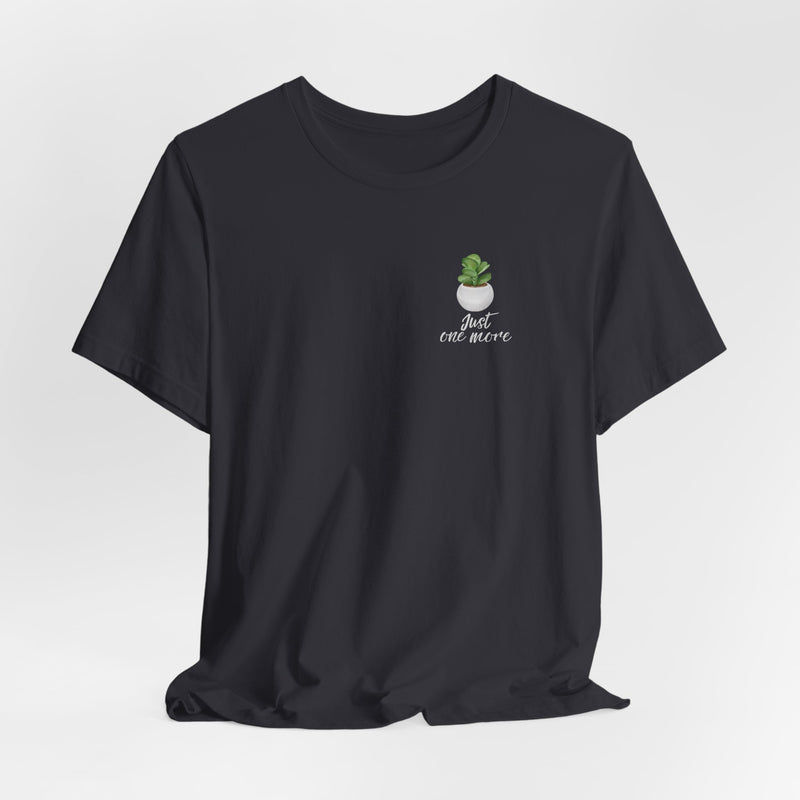 Plant Lover T-Shirt — Potted Houseplants Graphic Tee ("Just One More")