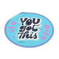 "You Got This" - Round Vinyl Stickers