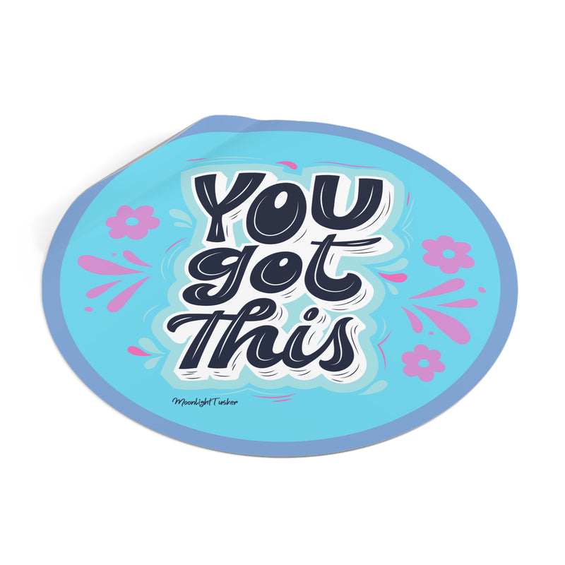 "You Got This" - Round Vinyl Stickers