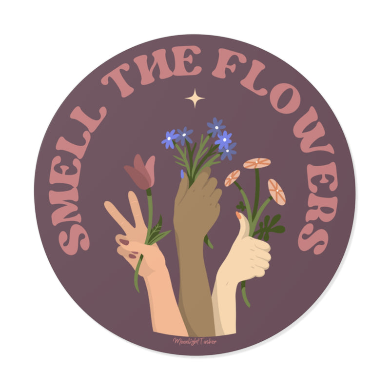 "Smell The Flowers" - 2x2 Round Vinyl Stickers