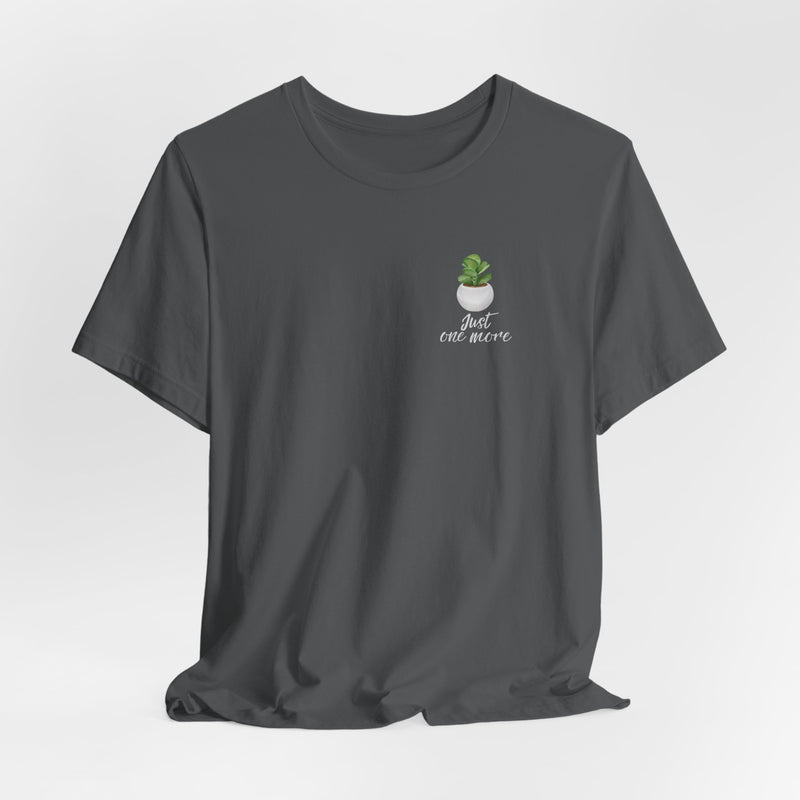 Plant Lover T-Shirt — Potted Houseplants Graphic Tee ("Just One More")