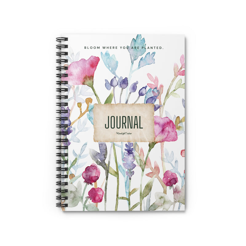 "Bloom where you are planted" - Spiral Journal