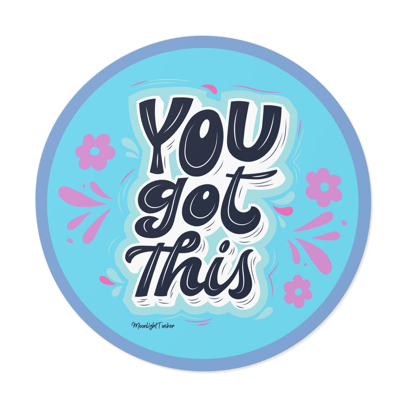 "You Got This" - Round Vinyl Stickers