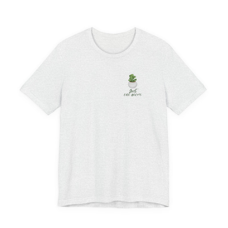Plant Lover T-Shirt — Potted Houseplants Graphic Tee ("Just One More")