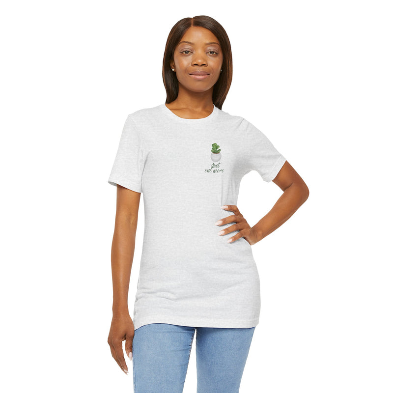 Plant Lover T-Shirt — Potted Houseplants Graphic Tee ("Just One More")